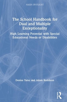 Hardcover The School Handbook for Dual and Multiple Exceptionality: High Learning Potential with Special Educational Needs or Disabilities Book