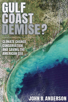 Hardcover Gulf Coast Demise?: Climate Change, Conservation, and Saving the American Sea Book