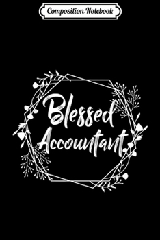 Composition Notebook: Blessed Accountant Cute Christian Funny Gift for Women  Journal/Notebook Blank Lined Ruled 6x9 100 Pages