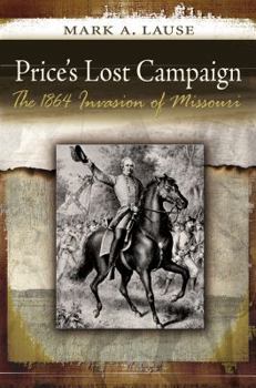 Hardcover Price's Lost Campaign: The 1864 Invasion of Missouri Book