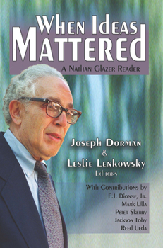 Paperback When Ideas Mattered: A Nathan Glazer Reader Book