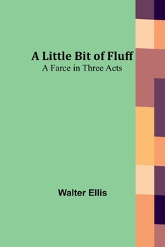 Paperback A Little Bit of Fluff: A Farce in Three Acts Book