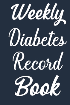 Weekly Diabetes Record Book: ?? Diabetic Food Record Logbook Lined Journal Glucose Notebook Daily Tracker Diary Booklet Organizer 2 Years Gift For Men ... Paperback Cover Matte 122 Pages 6 x 9 Inc
