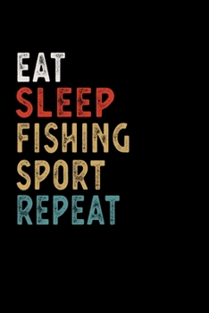 Paperback Eat Sleep Fishing Sport Repeat Funny Sport Gift Idea: Lined Notebook / Journal Gift, 100 Pages, 6x9, Soft Cover, Matte Finish Book