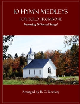 Paperback 10 Hymn Medleys for Solo Trombone: Featuring 30 Sacred Songs! Book