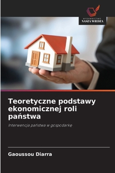 Teoretyczne podstawy ekonomicznej roli panstwa (Polish Edition)