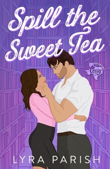 Spill the Sweet Tea (Extended Edition): a second chance small town romance (Valentine Texas)