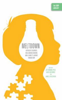 Paperback Meltdown: Asperger's Disorder, Challenging Behavior, and a Family's Journey Toward Hope Book