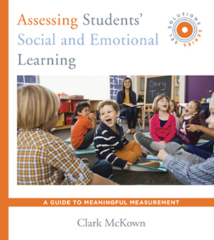 Paperback Assessing Students' Social and Emotional Learning: A Guide to Meaningful Measurement (Sel Solutions Series) Book