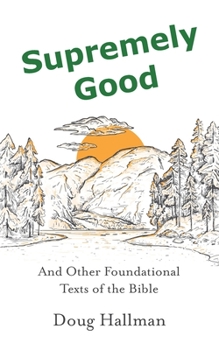 Paperback Supremely Good: And Other Foundational Texts of the Bible Book