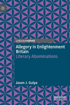 Hardcover Allegory in Enlightenment Britain: Literary Abominations Book