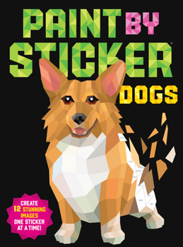 Paperback Paint by Sticker: Dogs: Create 12 Stunning Images One Sticker at a Time! Book