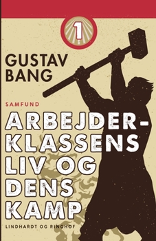 Paperback Arbejderklassens liv og dens kamp. Bind 1 [Danish] Book