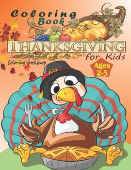 Thanksgiving Coloring Book for Kids Ages 2-5 : A Collection of Fun and Easy Thanksgiving Coloring Pages for Kids, Toddlers and Preschool - Thanksgiving Workbook; Holiday Coloring Books for Kids (Magic