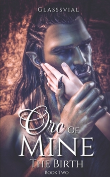 Paperback Orc of Mine: The Birth (Book Two) Book