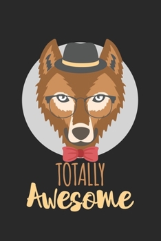 Paperback Totally Awesome Wolf: diary, notebook, book 100 lined pages in softcover for everything you want to write down and not forget Book