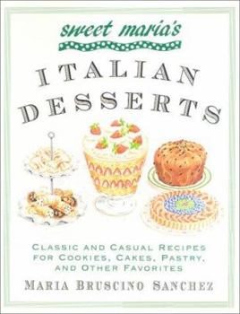 Paperback Sweet Maria's Italian Desserts: Classic and Casual Recipes for Cookies, Cakes, Pastry, and Other Favorites Book