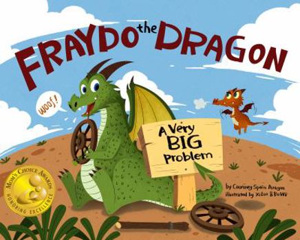 Hardcover Fraydo the Dragon: A Very Big Problem! (Mom’s Choice Awards Recipient) Book