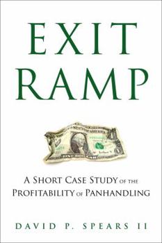 Paperback Exit Ramp: A Short Case Study of the Profitability of Panhandling Book