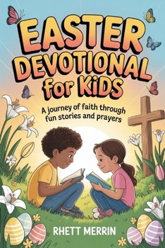 Paperback Easter Devotional for Kids: A Journey of Faith Through Fun Stories and Prayers Book