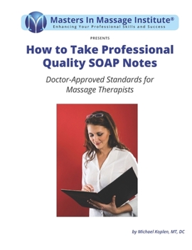 Paperback How to Take Professional Quality SOAP Notes: Doctor-Approved Standards for Massage Therapists Book