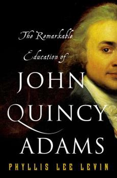 Hardcover The Remarkable Education of John Quincy Adams Book