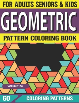 Paperback Geometric Pattern Coloring Book: Geometric Patterns Geometric Patterns Elements Coloring Book for Adults Volume-100 Book