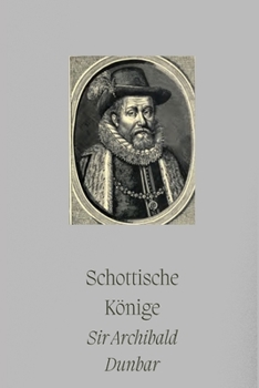 Paperback Schottische Könige: Band 4 aus der Reihe Schottische Geschichte [German] Book