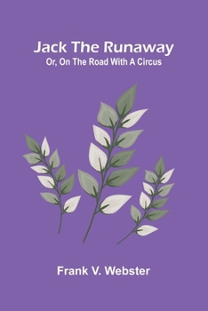 Jack The Runaway; Or, On The Road With A Circus