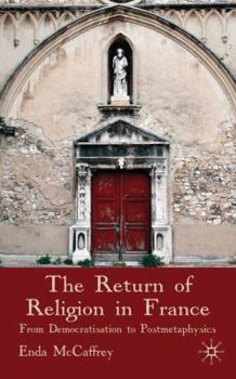 Hardcover The Return of Religion in France: From Democratisation to Postmetaphysics Book