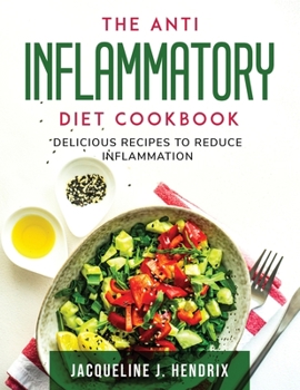 Paperback The Anti Inflammatory Diet Cookbook: Delicious Recipes to Reduce Inflammation Book