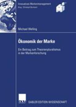 Paperback Ökonomik Der Marke: Ein Beitrag Zum Theorienpluralismus in Der Markenforschung [German] Book