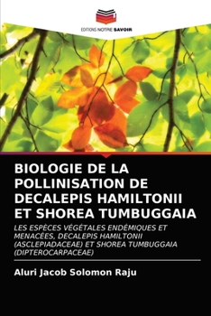 Paperback Biologie de la Pollinisation de Decalepis Hamiltonii Et Shorea Tumbuggaia [French] Book