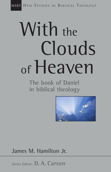 Paperback With the Clouds of Heaven: The Book of Daniel in Biblical Theology Volume 32 Book