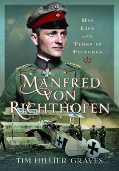 Hardcover Manfred Von Richthofen: His Life and Times in Pictures Book