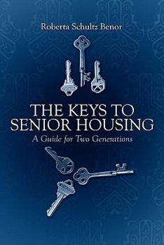 Paperback The Keys to Senior Housing: A Guide for Two Generations Book