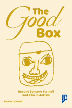 Paperback The Good Box: Beyond Sensory Turmoil and Pain in Autism Book