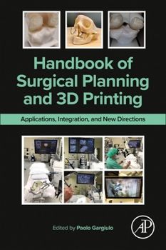 Paperback Handbook of Surgical Planning and 3D Printing: Applications, Integration, and New Directions Book
