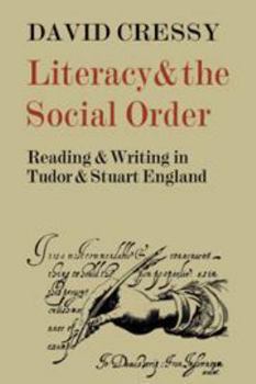 Hardcover Literacy and the Social Order: Reading and Writing in Tudor and Stuart England Book