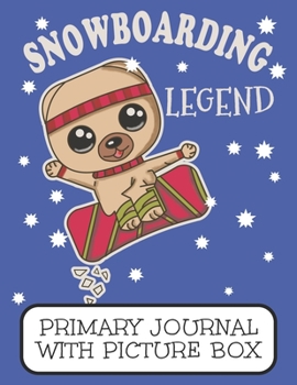 Snowboarding Legend Primary Journal With Picture Box: Adorable Winter Pomeranian Puppy Dog On Snowboard
