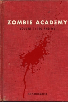 Paperback Zombie Academy - Volume 1: ITG and Me Book