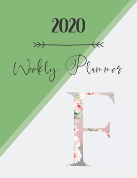 Paperback 2020 Weekly Planner F: 2020 Weekly Planner: Modern Floral Alphabet Diary/Planner with space for notes; hopes, dreams and aspirations; top pri Book