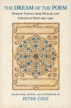 Paperback The Dream of the Poem: Hebrew Poetry from Muslim and Christian Spain, 950-1492 Book