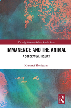 Paperback Immanence and the Animal: A Conceptual Inquiry Book