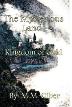 Paperback The Mysterious Land: Kingdom of Gold Book