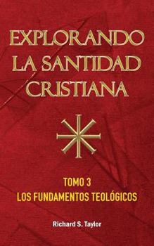 Paperback Explorando la Santidad Cristiana: Tomo 3, Los Fundamentos Teológicos [Spanish] Book