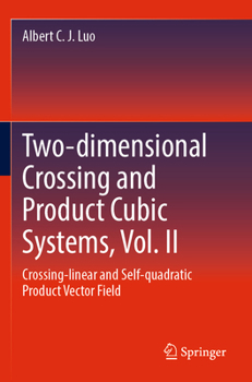 Paperback Two-Dimensional Crossing and Product Cubic Systems, Vol. II: Crossing-Linear and Self-Quadratic Product Vector Field Book