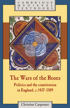 Paperback The Wars of the Roses: Politics and the Constitution in England, C.1437-1509 Book