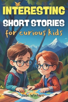 Paperback Interesting Short Stories for Curious Kids: Truly inspiring stories packed with mystery, adventure, thrill, comedy, fantasy, and horror-for both boys Book