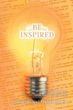 Paperback Be Inspired: Weekly Inspirations for Servant Leaders Book